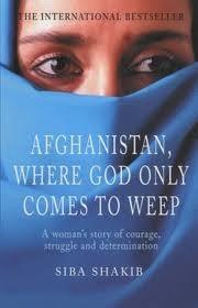 Siba Shakib: Afghanistan, where God only comes to weep-kirjan kansikuva. 